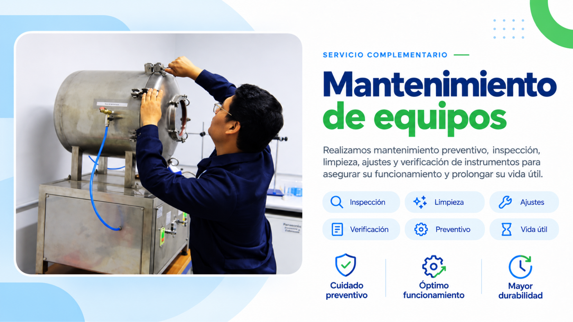 Mantenimiento preventivo de equipos: inspección, limpieza, ajustes y verificación para prolongar la vida útil.